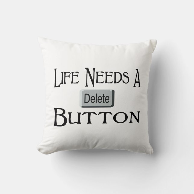 Coussin La vie a besoin d'un bouton de suppression (Recto)