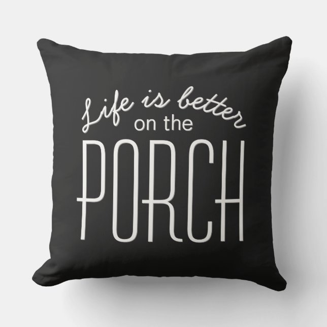 Coussin La vie est meilleur Porch Moderne Accueil Citation (Recto)