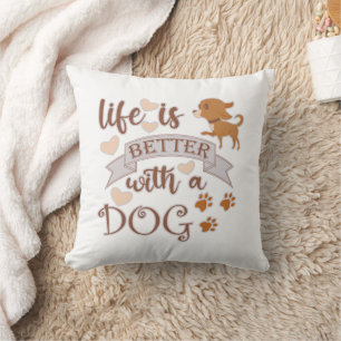 Coussin La vie est meilleure avec un chien citation drôle 