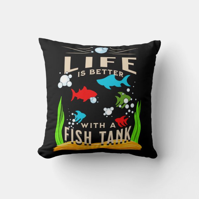 Coussin La vie est meilleure avec un réservoir de poisson (Recto)