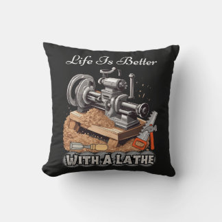 Coussin La Vie Est Meilleure Avec Une Lathe