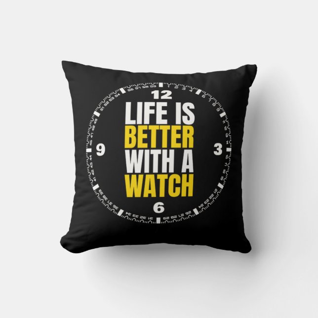 Coussin La Vie Est Meilleure Avec Une Montre (Recto)