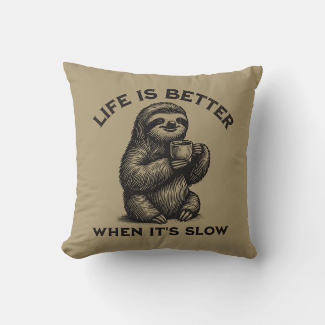 Coussin La vie est meilleure quand il est lent calme calm  (Recto)
