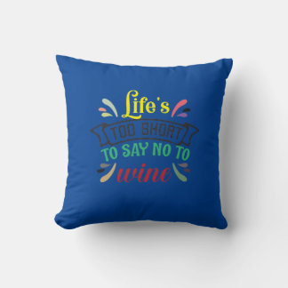 Coussin La vie est trop courte pour dire NON au vin.