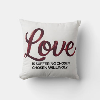 Coussin L'amour est une souffrance choisie volontairement