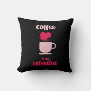 Coussin Le café est ma Saint-Valentin Drôle cadeau valen
