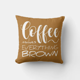 Coussin Le café rend tout brun.