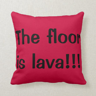 Coussin Le plancher est lave