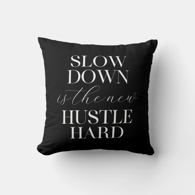 Coussin Le Ralentissement Est Le Nouvel Hustle Dur (Recto)
