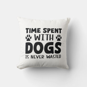 Coussin Le Temps Passé Avec Les Chiens N'Est Jamais Perdu