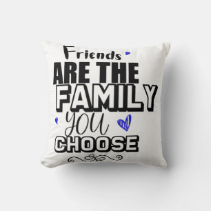 Coussin Les Amis Sont La Famille Que Vous Choisissez