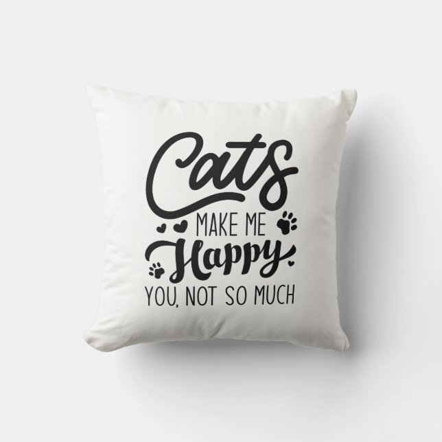 Coussin Les Chats Me Rendent Heureux Vous N'Êtes Pas Tant (Recto)