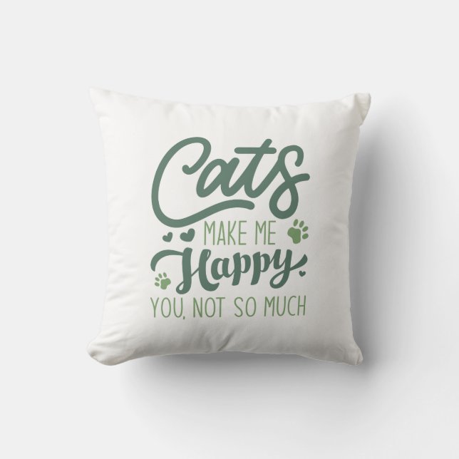 Coussin Les Chats Me Rendent Heureux Vous N'Êtes Pas Tant (Recto)