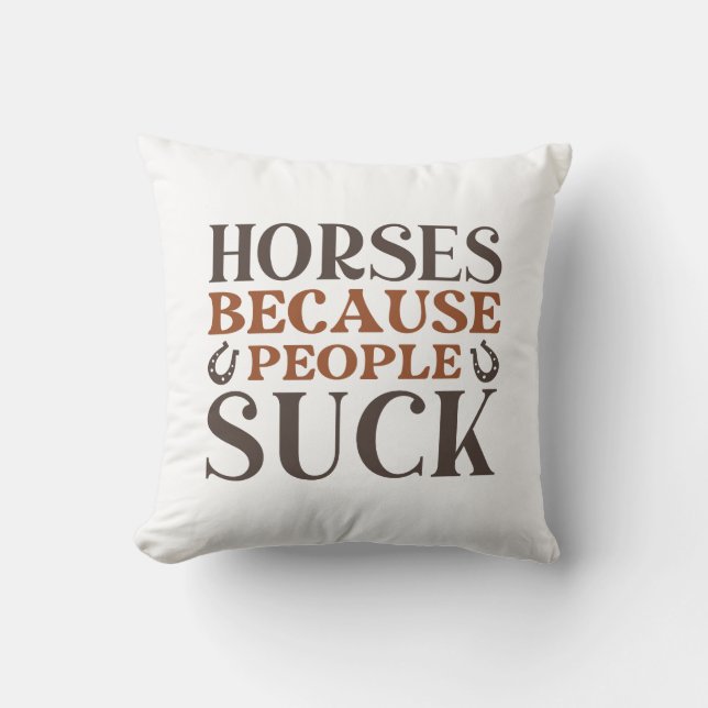 Coussin Les Chevaux Parce Que Les Gens Chuent (Recto)