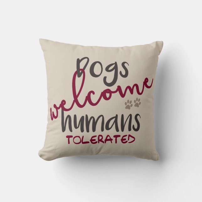 Coussin Les chiens accueillent des humains tolérés (Recto)