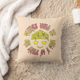 Coussin Les choses seront plus brillantes un sourire à la