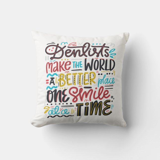 Coussin Les dentistes font au monde un meilleur endroit (Recto)