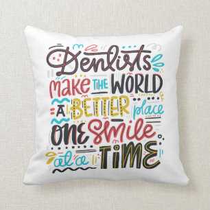 Coussin Les dentistes font au monde un meilleur endroit