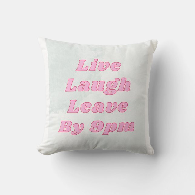Coussin Live Lauder Leave by 21 PM Funny Throw Pillow (Recto)