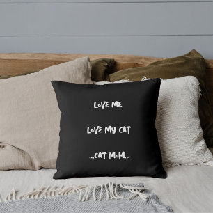 Coussin Love Me Love My Cat Drôle Citation mignonne Cool n
