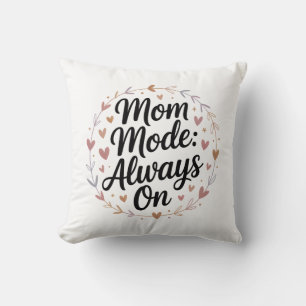 Coussin Maman Mode Toujours Activé - Nouvelle Maman Idée C