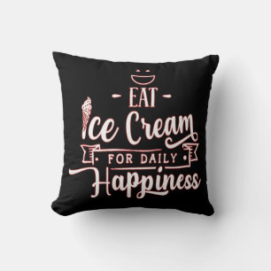 Coussin Mangez de la crème glacée pour le bonheur quotidie