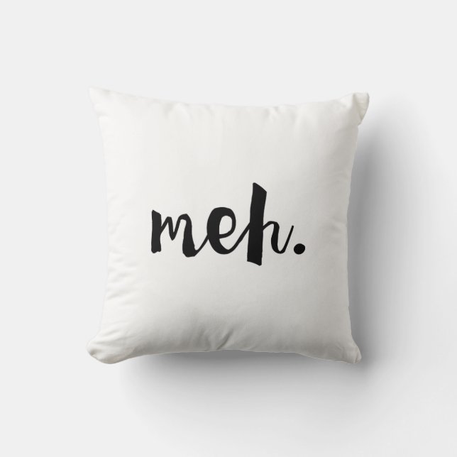 Coussin "Meh." - citation drôle ONU-de motivation (Recto)