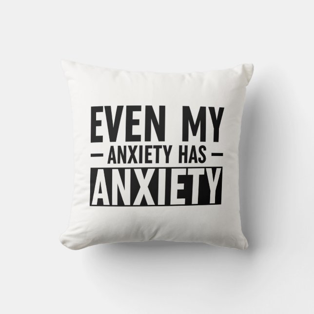 Coussin Même Mon Anxiété A De L'Anxiété (Recto)