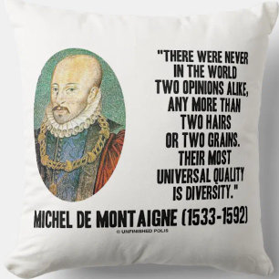 Coussin Michel de Montaigne n'a jamais deux opinions sembl