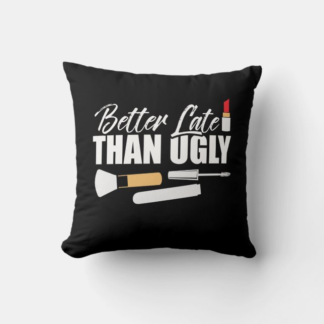 Coussin Mieux vaut tard que vilain Cosmetologue maquillage (Recto)