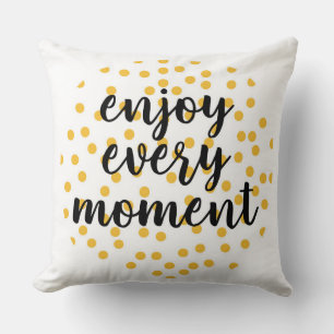 Coussin Mignonne, heureuse, inspirante "Profitez de chaque