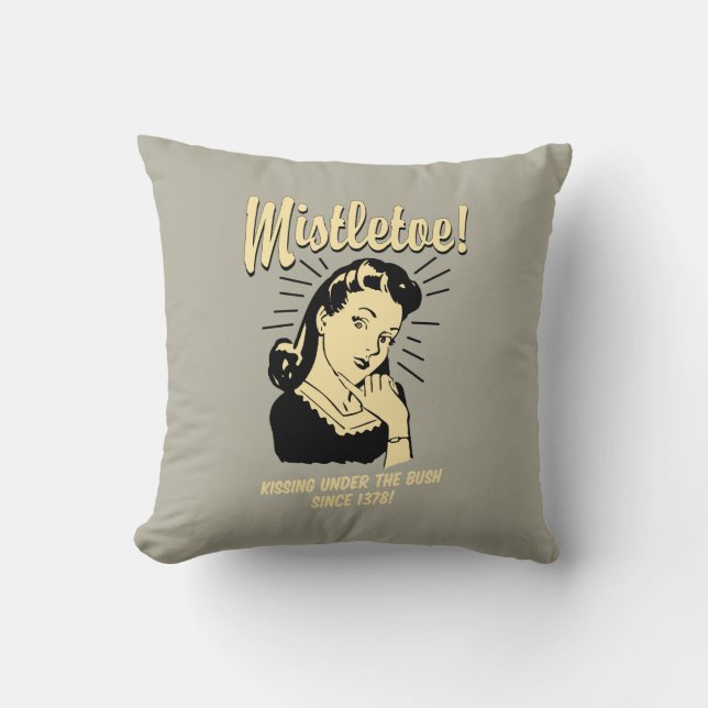 Coussin Mistletoe : Embrasser Sous Le Bush Depuis 1378 (Recto)
