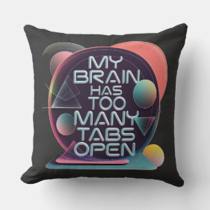Coussin Mon cerveau a trop de onglets ouverts, Jeter l'ore