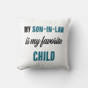 Coussin Mon gendre est Mon enfant favori