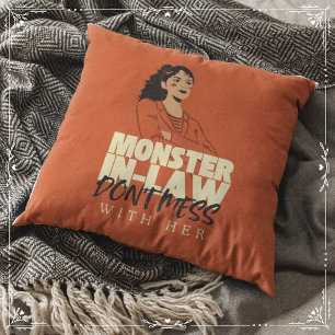 Coussin Monster-in-law, ne la met pas au défi