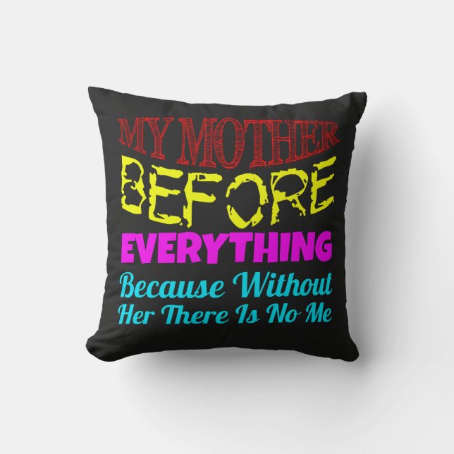 Coussin My Mother Before Everything – Gift for Mom  (Recto)
