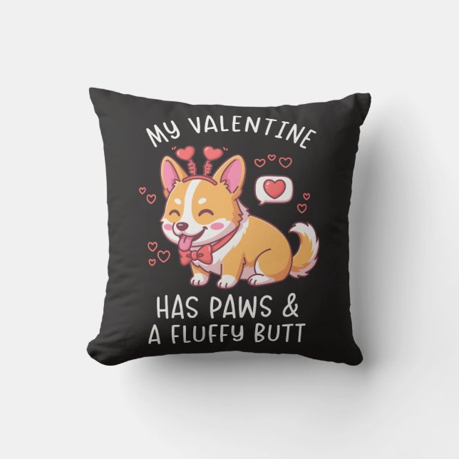Coussin My Valentine Has Paws and a Fluffy Butt Cute Corgi (Recto)