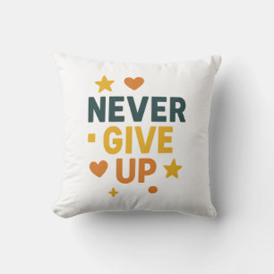 Coussin N'abandonnez jamais le devis motivationnel T-shirt