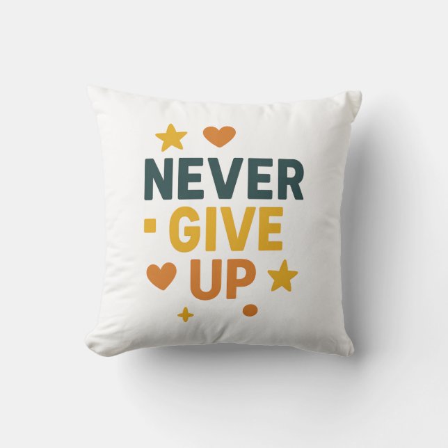 Coussin N'abandonnez jamais le devis motivationnel T-shirt (Recto)
