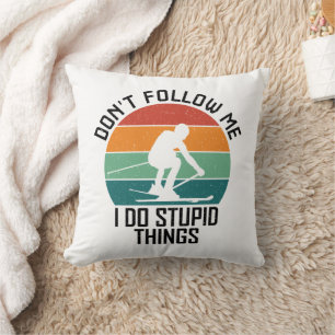Coussin Ne me suivez pas Je fais des choses stupides Amate