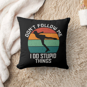 Coussin Ne me suivez pas Je fais des choses stupides Amate
