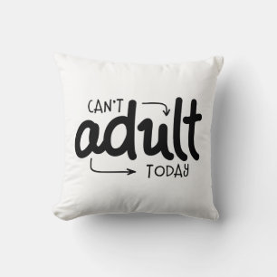 Coussin Ne peut pas Adulte aujourd'hui drôle Citation noir