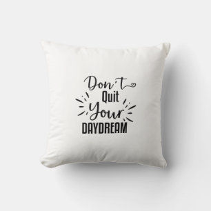 Coussin Ne quittez pas votre rêve de jour et tout ce dont