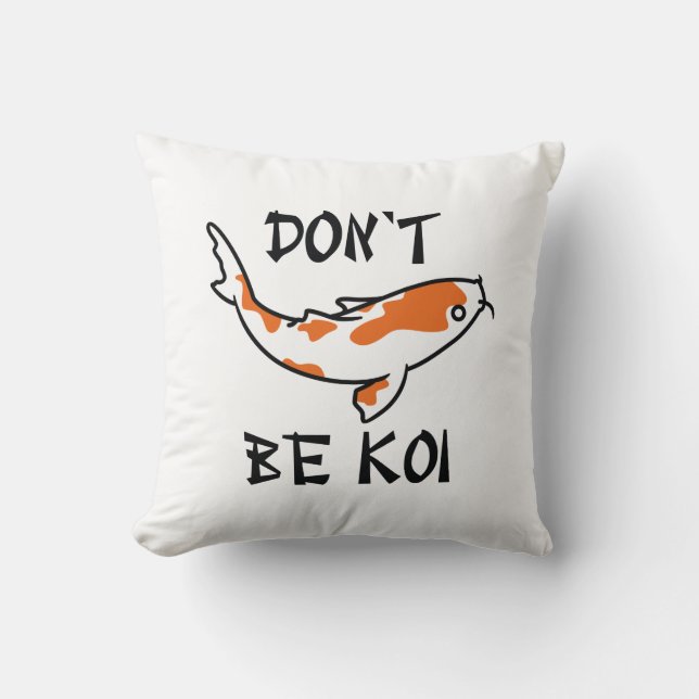 Coussin Ne sois pas Koi (Recto)