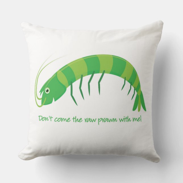 Coussin 'Ne viens pas avec moi la crevette crue ! ' (Recto)