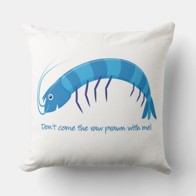 Coussin 'Ne viens pas avec moi la crevette crue ! ' (Recto)