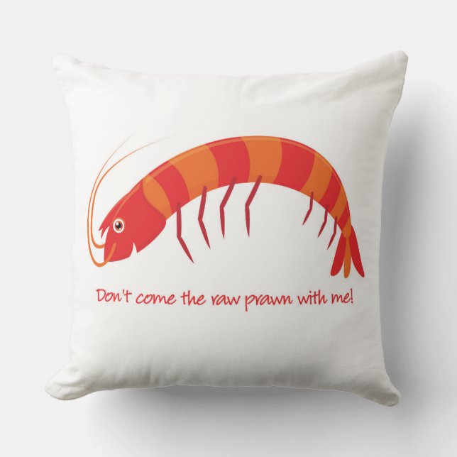 Coussin 'Ne viens pas avec moi la crevette crue ! ' (Recto)