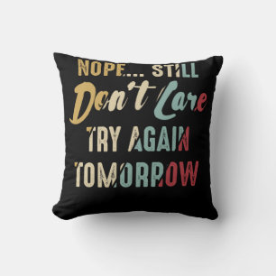Coussin Nope Still Don't Care Try Again Tomorrow