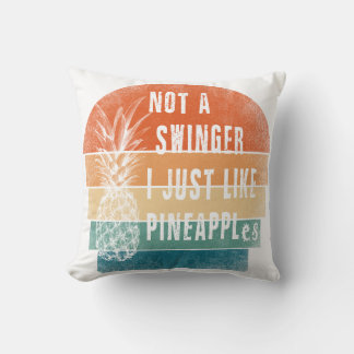 Coussin Not A Swinger I Just Like Pineapples pillow