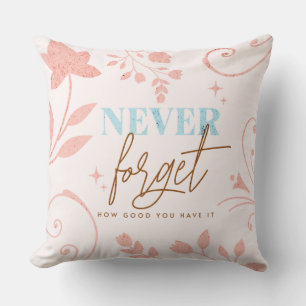 Coussin N'Oubliez Jamais Combien Vous Avez Bonne Foi Rose